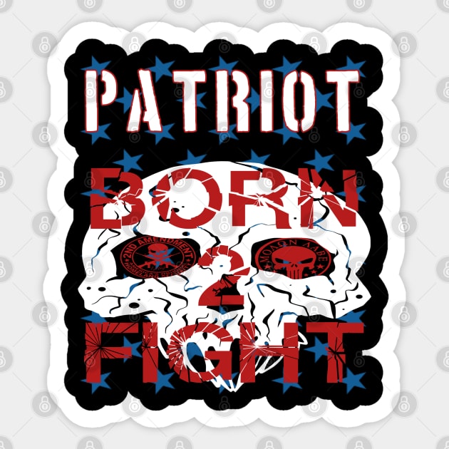 Patriot Born 2 Fight Sticker by goondickdesign